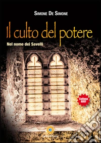 Il culto del potere. Nel nome dei Savelli