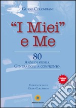 «I miei» e me. 80 anni di storia. Generazioni a confronto