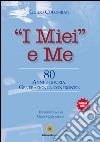 «I miei» e me. 80 anni di storia. Generazioni a confronto libro di Colombani Guido