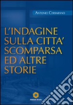 L'indagine sulla città scomparsa ed altre storie