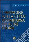 L'indagine sulla città scomparsa ed altre storie libro di Cerbarano Antonio