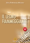 Il legno fiammeggiante libro