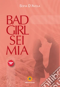 Bad girl sei mia