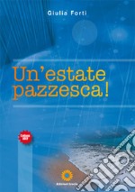 Un'estate pazzesca! libro