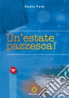 Un'estate pazzesca! libro