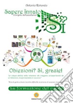 Obiezioni? Si, grazie! Le cinque abilità nella relazione che traggono un'opportunità da un'obiezione, trasformandola in successo libro