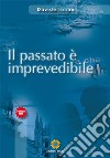 Il passato è imprevedibile libro di Ioime Davide