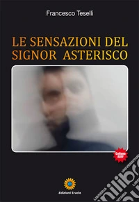 Le sensazioni del signor Asterisco libro