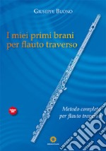 I miei primi brani per flauto traverso. Metodo completo libro