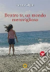 Dentro te, un mondo meraviglioso libro