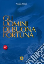 Gli uomini di buona fortuna libro