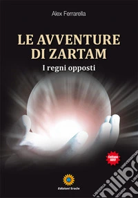 Le avventure di Zartam. I regni opposti libro