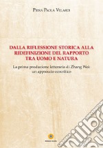 Dalla riflessione storica alla ridefinizione del rapporto tra uomo e natura. La prima produzione letteraria di Zhang Wei: un approccio ecocritico libro