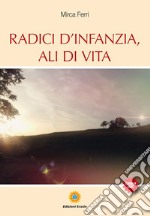 Radici d'infanzia, ali di vita