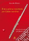 Il mio primo repertorio per flauto traverso. Raccolta di melodie per flauto traverso libro di Buono Giuseppe
