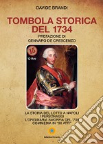 Tombola storica del 1734. La storia del lotto a Napoli. I personaggi. L'originaria smorfia del '700. Commedia in «90 atti»