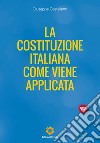 La Costituzione Italiana come viene applicata libro di Castellano Giuseppe