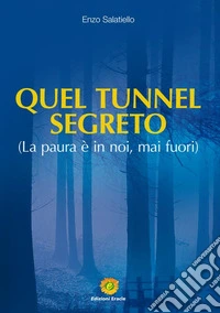 Quel tunnel segreto. La paura è in noi, mai fuori libro