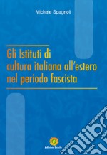 Gli Istituti di cultura italiana all'estero nel periodo fascista libro