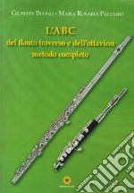 L'ABC del flauto traverso e dell'ottavino. Metodo completo libro