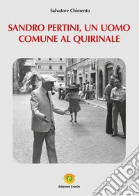 Sandro Pertini, un uomo comune al Quirinale libro