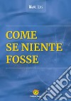 Come se niente fosse libro di Lecis Mauro