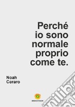 Perché io sono normale proprio come te libro