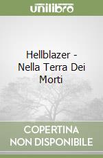 Hellblazer - Nella Terra Dei Morti