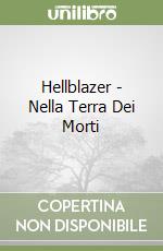 Hellblazer - Nella Terra Dei Morti libro