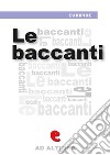 Le Baccanti. Ediz. multilingue. E-book. Formato EPUB libro di Euripide