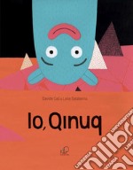 Io, Qinuq. Ediz. illustrata libro