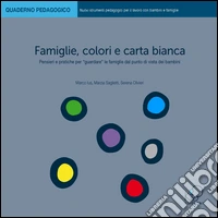 Famiglie, colori e carta bianca. Pensieri e pratiche per «guardare» le famiglie dal punto di vista dei bambini