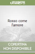 Rosso come l'amore libro