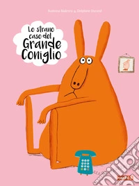 Lo strano caso del grande coniglio. Ediz. a colori libro