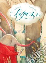 Legami. Ediz. illustrata libro