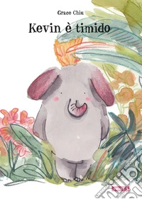 Kevin è timido. Ediz. illustrata libro