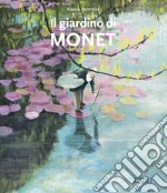 Il giardino di Monet. Ediz. a colori libro