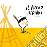 Il piccolo indiano. Ediz. illustrata