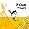 Il piccolo indiano. Ediz. illustrata libro