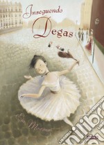 Inseguendo Degas libro