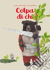 Colpa di chi? Ediz. a colori libro