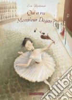 Qui a vu Monsieur Degas ? libro