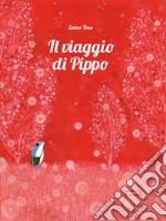 Il viaggio di Pippo. Ediz. illustrata libro