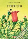 Rododendro. Ediz. illustrata libro