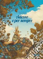 Adesso e per sempre. Ediz. illustrata libro