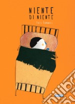 Niente di niente. Ediz. a colori libro