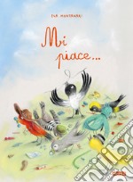 Mi piace.... Ediz. illustrata libro