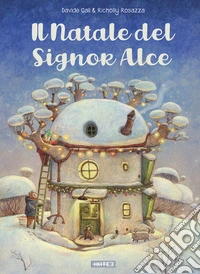 Il Natale del Signor Alce. Ediz. illustrata libro