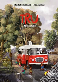 Tru. L'aggiustatutto. Ediz. illustrata libro