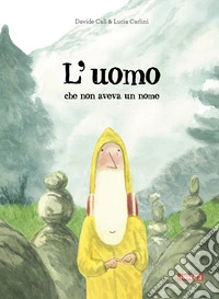L'uomo che non aveva un nome. Ediz. a colori libro